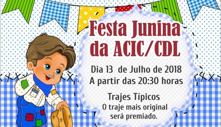 ACIC/CDL realiza na próxima sexta-feira, 13 de julho, festa junina para associados