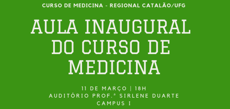 AULA INAUGURAL SERÁ REALIZADA PARA CELEBRAR O INÍCIO DAS ATIVIDADES ACADÊMICAS DA 1ª TURMA DO CURSO DE MEDICINA DA UFG/REGIONAL CATALÃO
