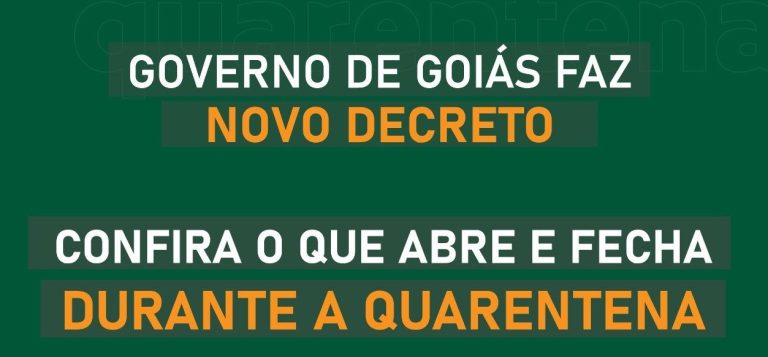 GOVERNO DE GOIÁS FAZ NOVO DECRETO; VEJA NO BLOG DO BADIINHO O QUE ABRE E FECHA DURANTE A QUARENTENA